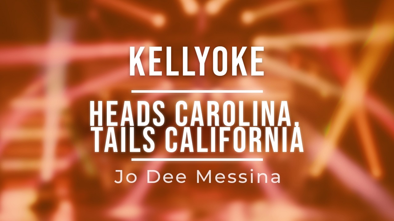 Kellyoke | Heads Carolina, Tails California (Jo Dee Messina)