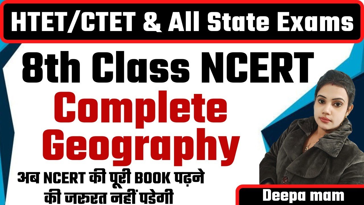 Class 8th Ncert Geography Complete || By Deepa Mam || Imp for Tgt SST HTET/ CTET/Exam All State