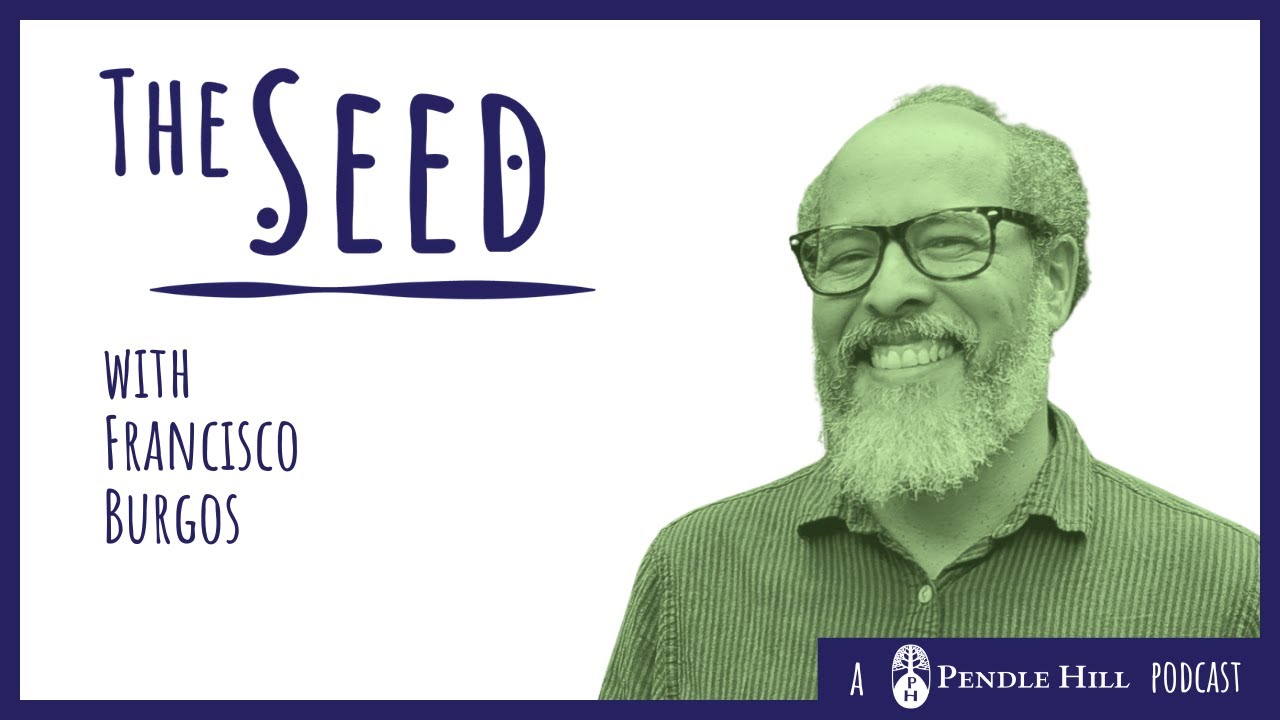 S6 - Cultivating Justice in a Broken World, with Francisco Burgos | The Seed