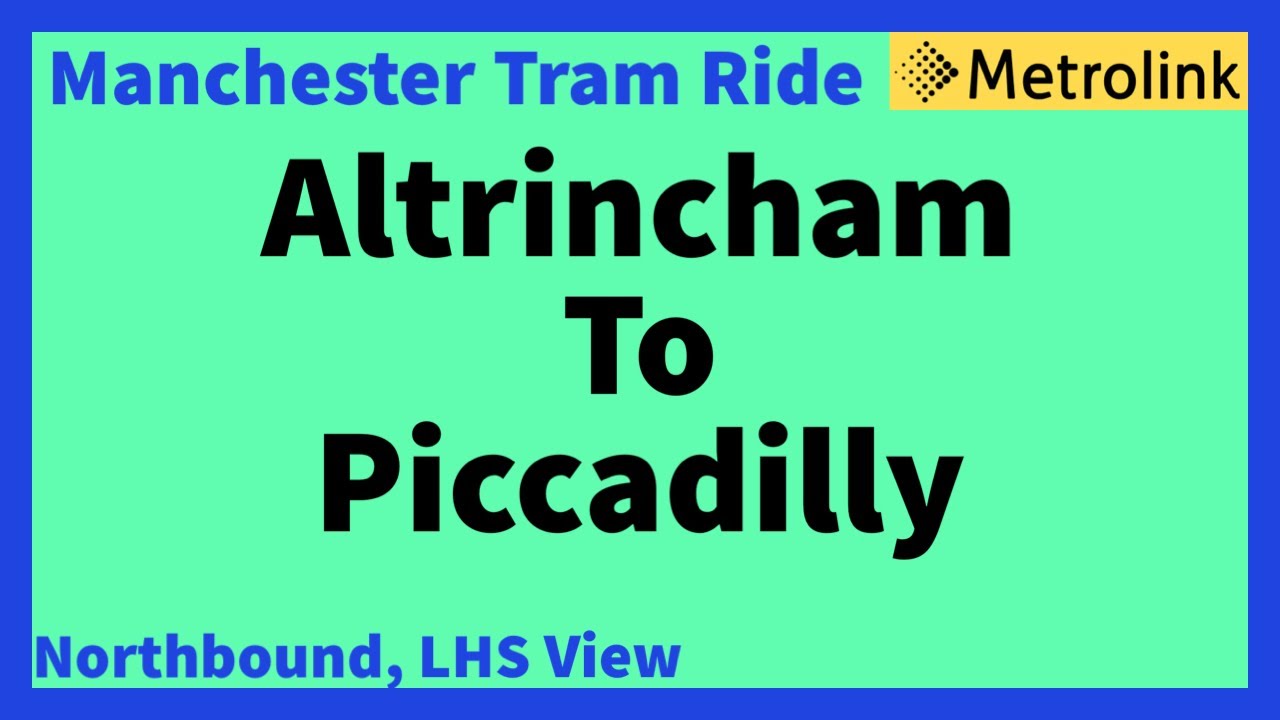 Manchester Metrolink Tram Ride - Altrincham To Piccadilly ( Northbound LHS View ) information below