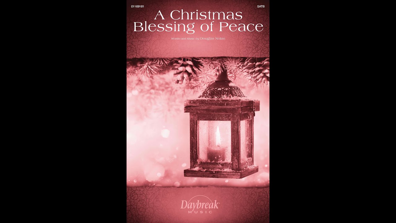 A CHRISTMAS BLESSING OF PEACE (SATB Choir) &ndash; Douglas Nolan