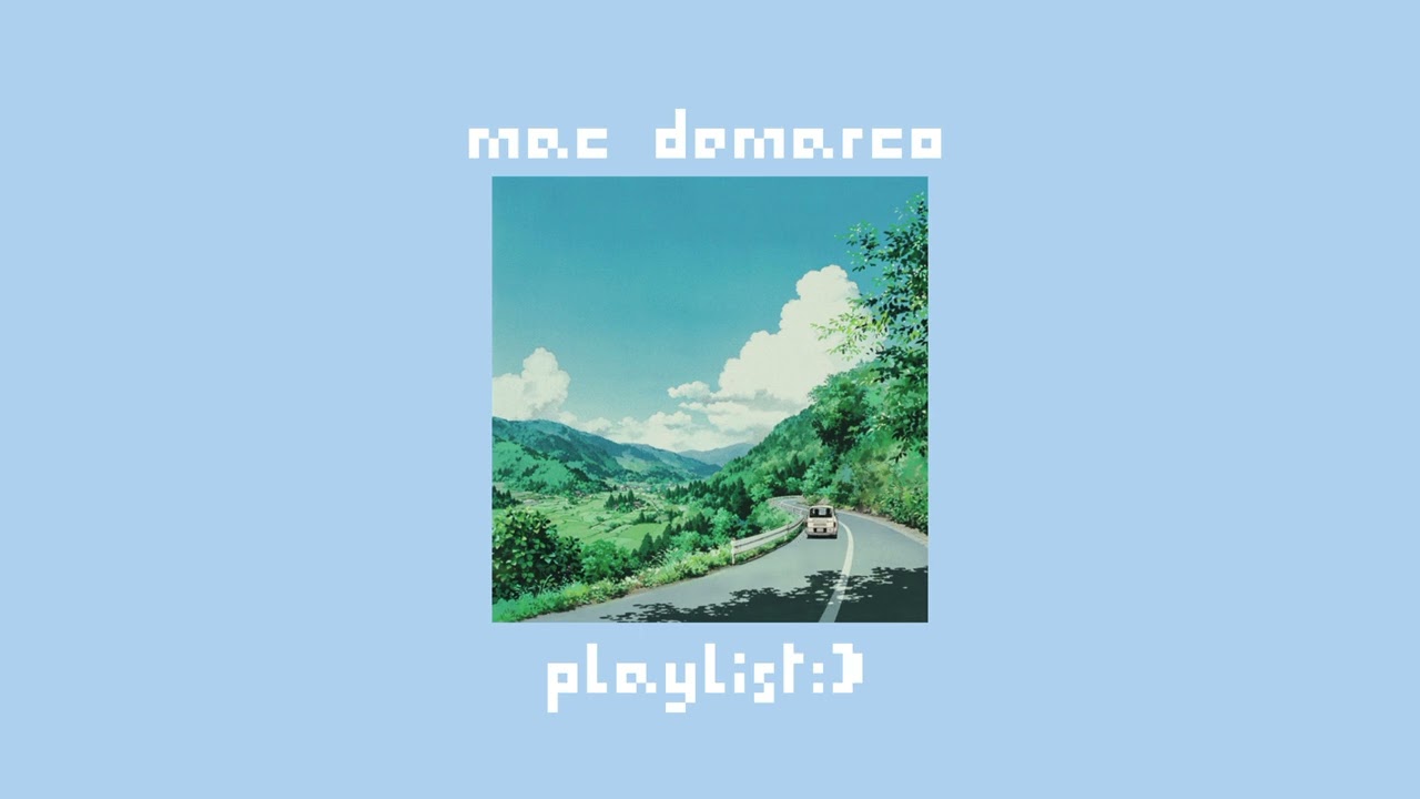 Mac demarco playlist (vibe playlist)