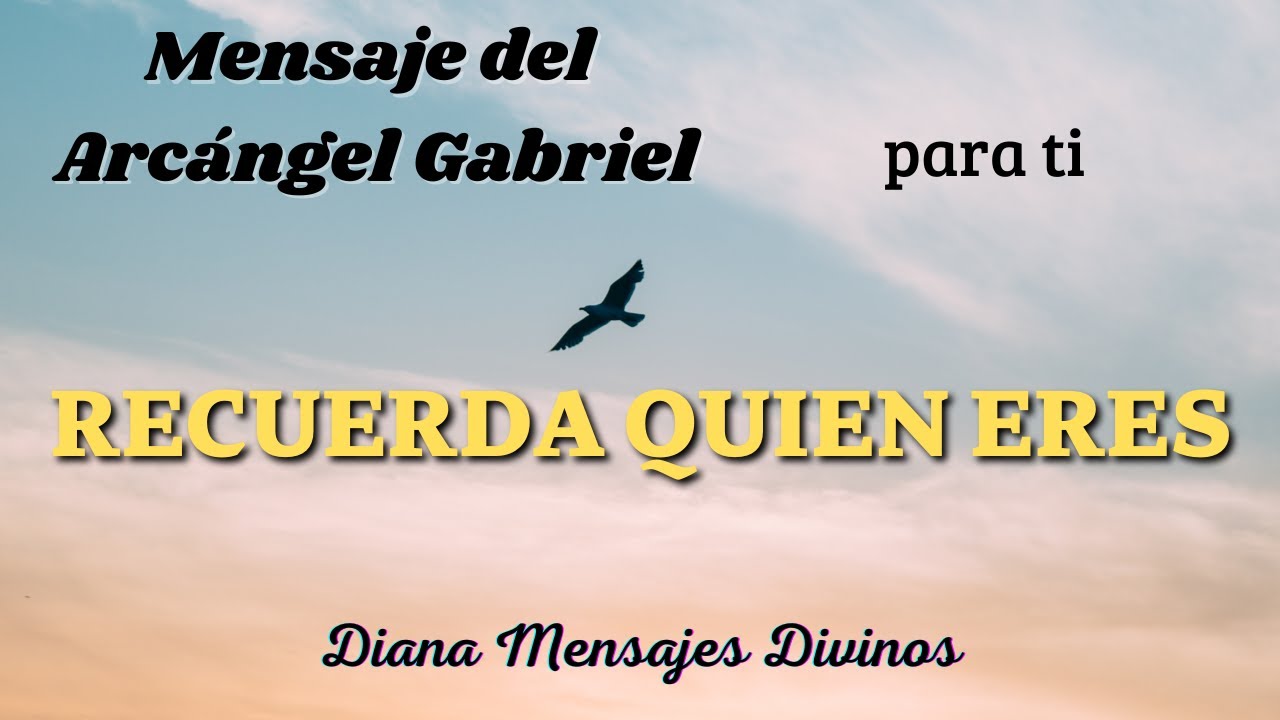 Mensaje del ARC&Aacute;NGEL GABRIEL para ti hoy 💞 Diana Mensajes Divinos