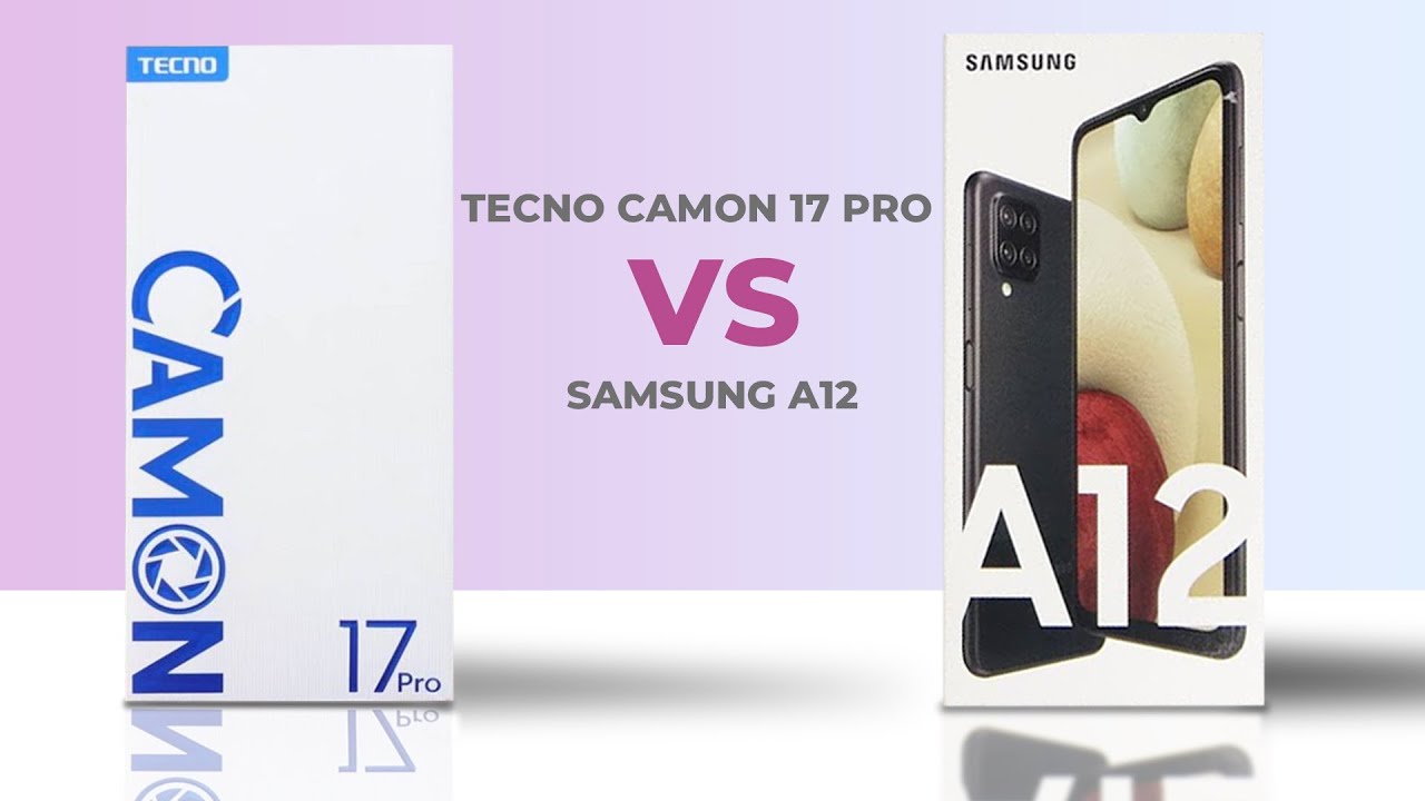 TECNO CAMON 17 PRO VS SAMSUNG A12