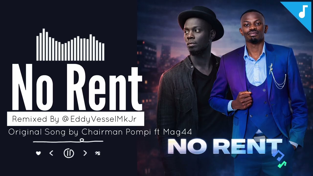 No Rent_Remixed by @EddyVesselMkJr | Original Song by Chairman Pompi ft Mag44 