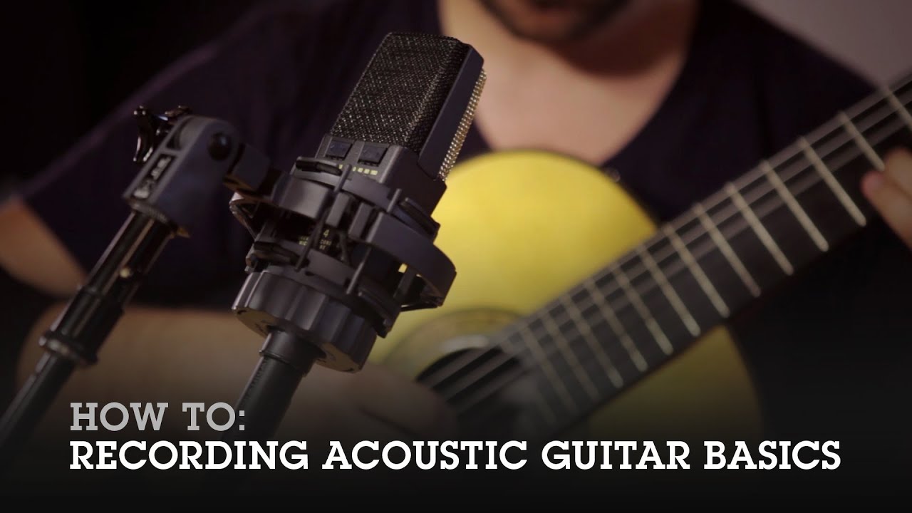 How To: Recording Acoustic Guitar Basics