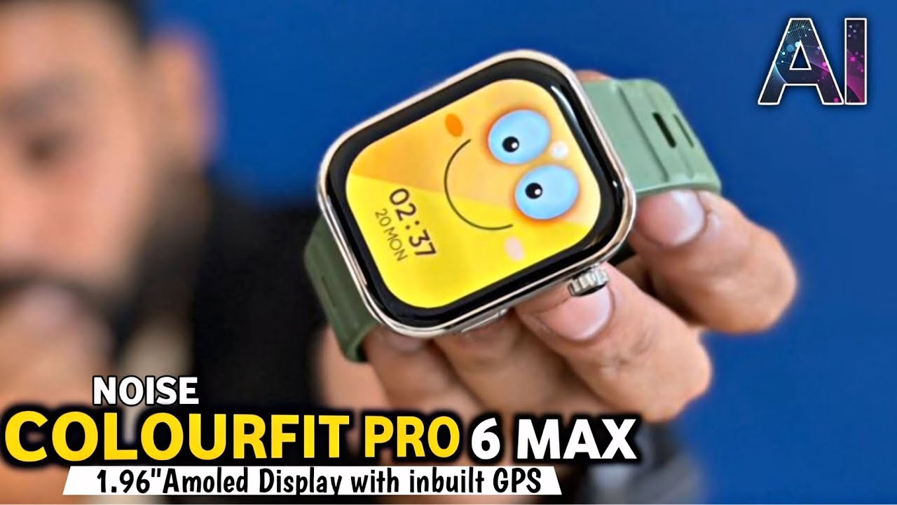 Noise colourfit Pro 6 MAX smartwatch Detail review⚡️inbuilt GPS | AI | 1.96 inches Amoled Display