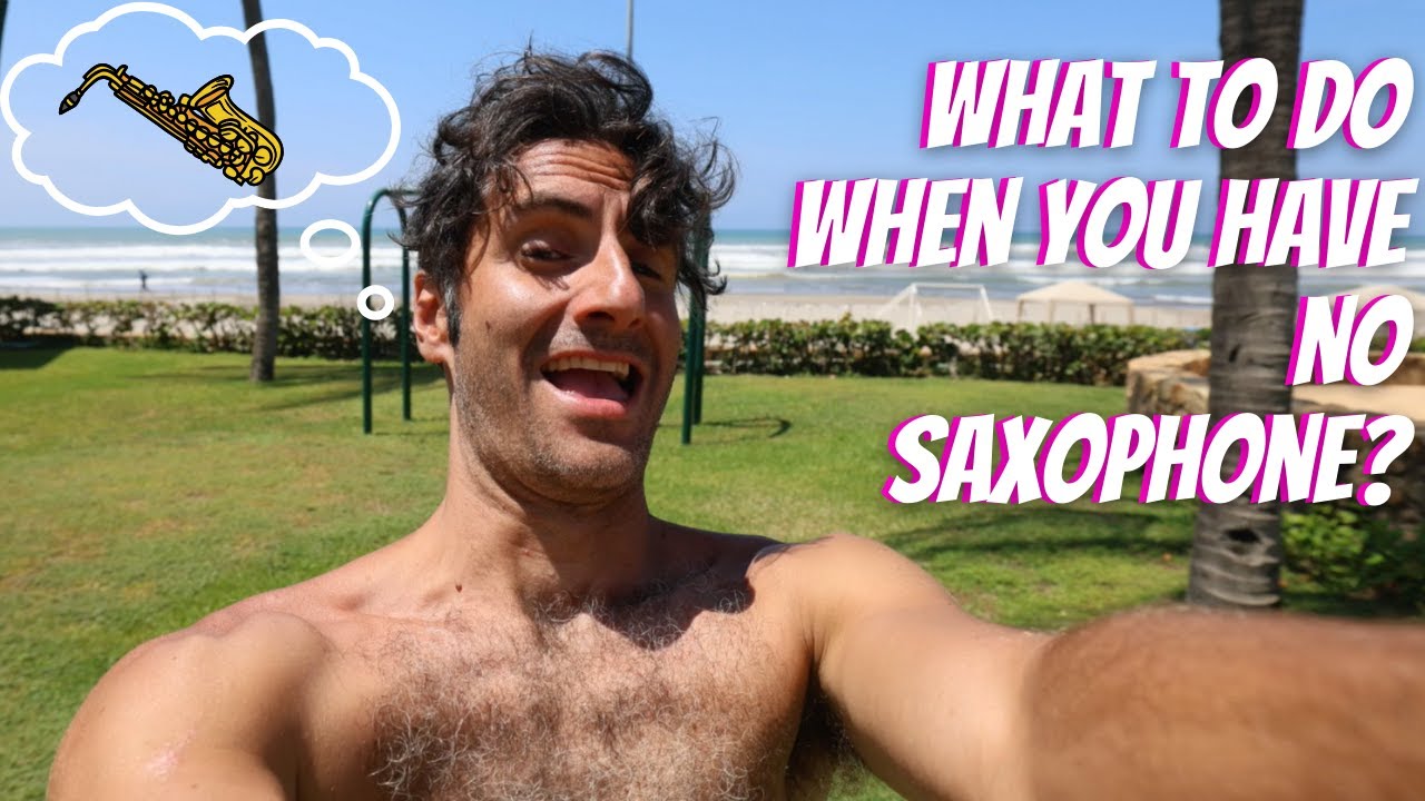 What to do when you have no Saxophone - Practice tips