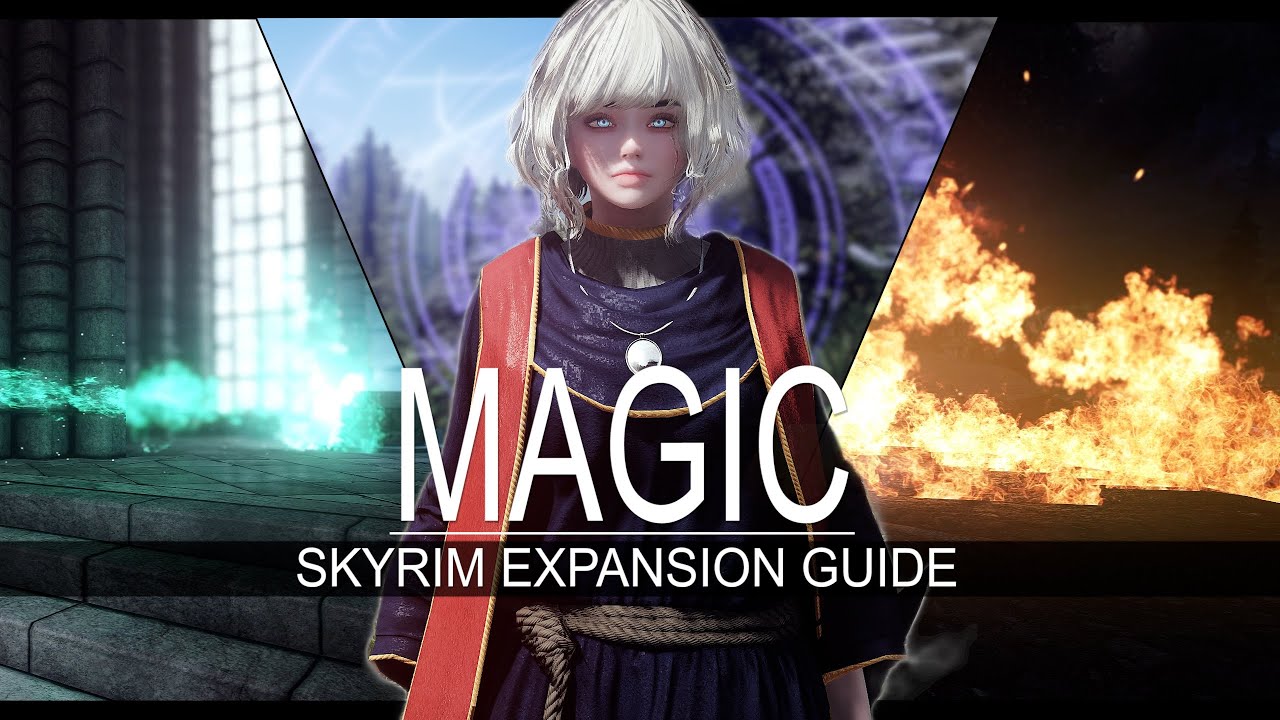 Skyrim Magic Overhaul: Skyrim Expansion Guide (2024)