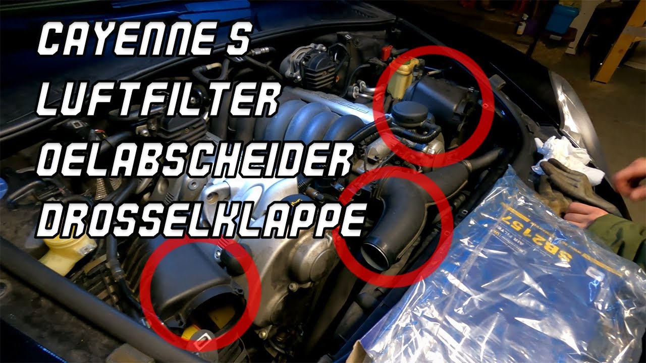 Luftfilter, Ölabscheider wechseln und Drosselklappe reinigen /// Cayenne S (955)