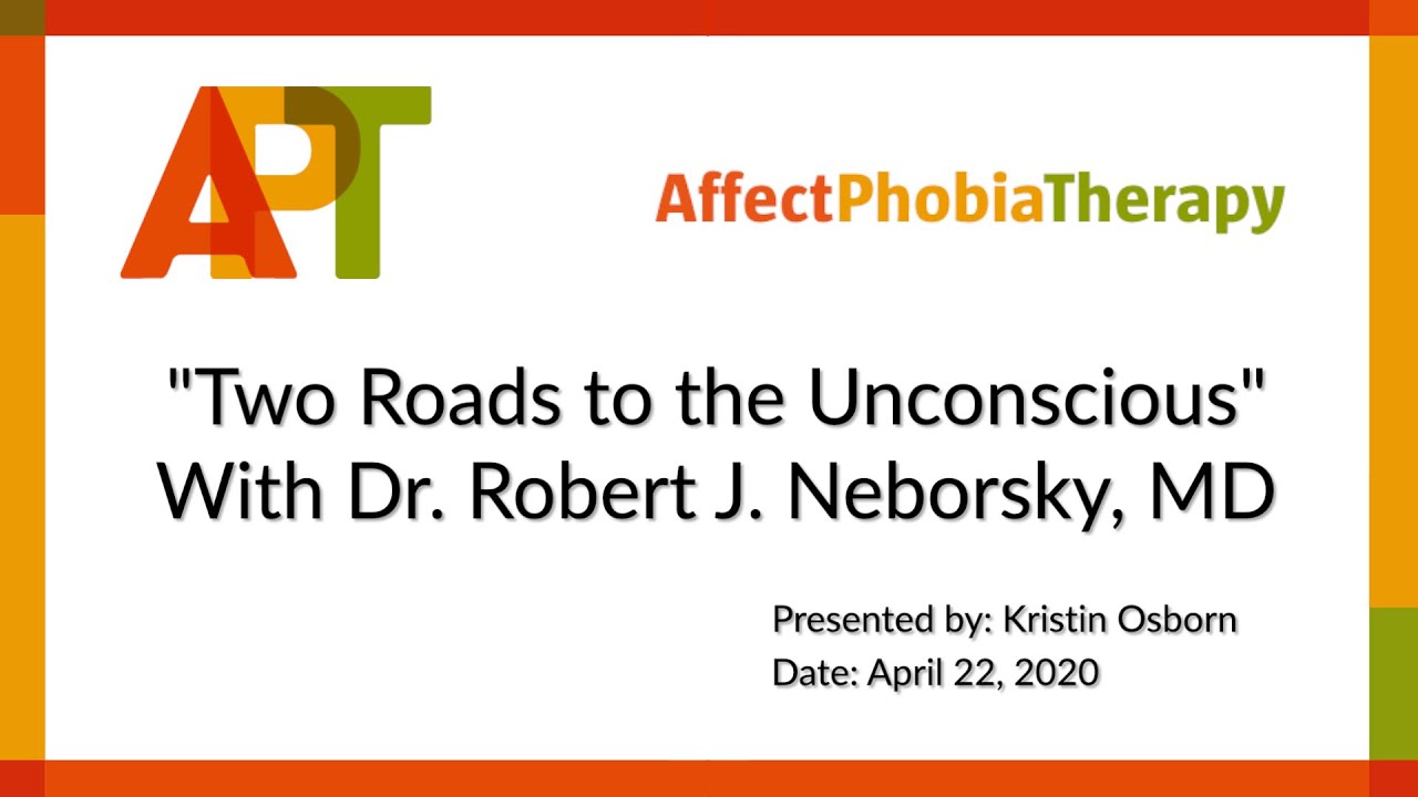 Two Roads to the Unconscious with Dr. Robert Neborsky and Kristin Osborn, Therapist Hour #5