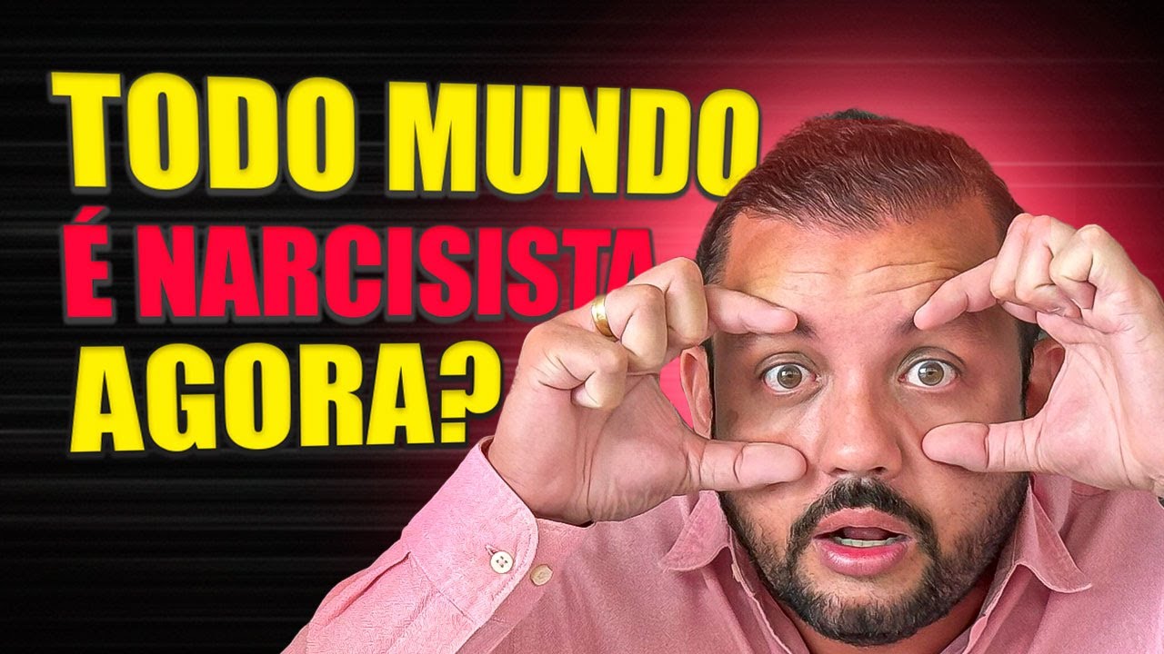 NARCISISTA ou apenas TÓXICO - POR QUE IMPORTA SABER A DIFERENÇA?