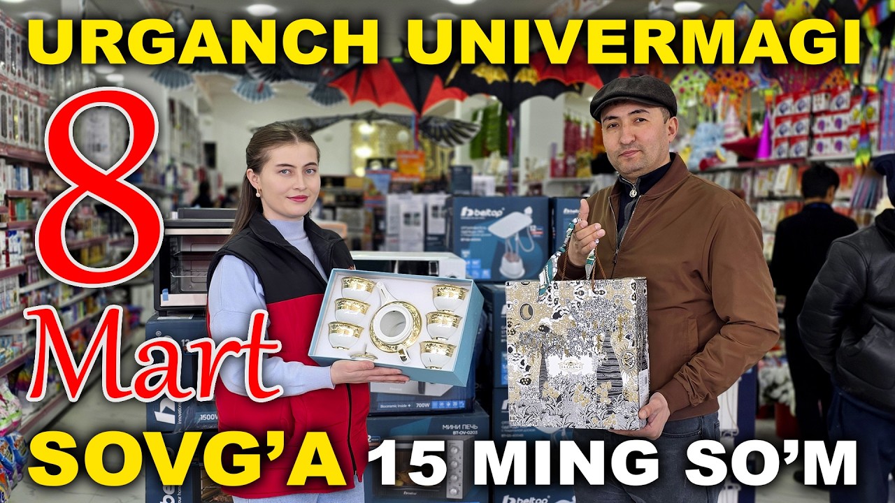 15 MING SO'MDAN SOVG'ALAR URGANCH UNIVERMAGIDA YANGILIK 8-MARTGA XOTIN QIZLAR BAYRAMIGA TAYYOR