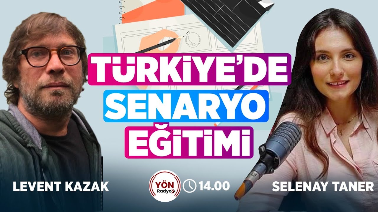 T&uuml;rkiye'de Senaryo Eğitimi! Levent Kazak | Selenay Taner ile Seyir Defteri | Y&ouml;n Radyo