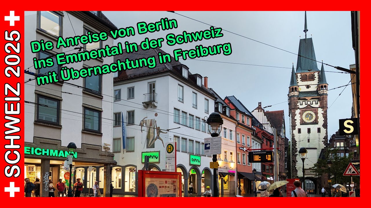 Schweiz 2025: Anreise von Berlin nach Langnau im Emmental mit &Uuml;bernachtung in Freiburg im Breisgau