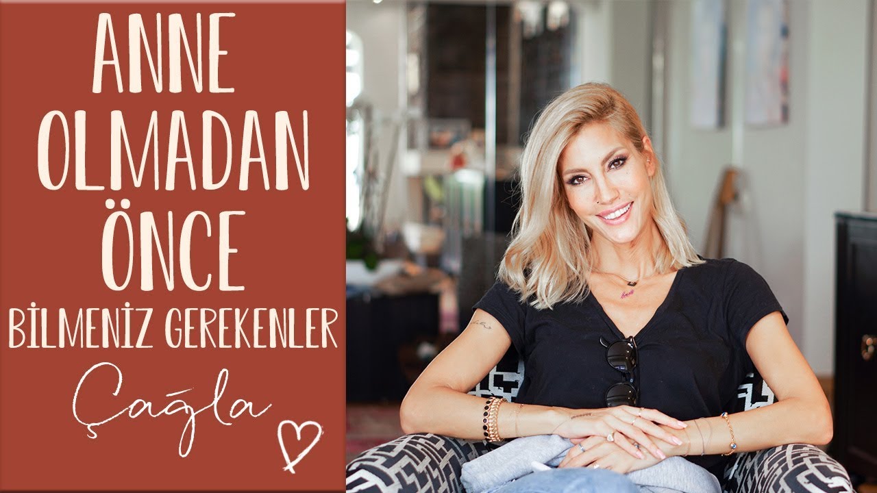 Çağla | Anne Olmadan Önce Bilmeniz Gerekenler | Anne-Çocuk