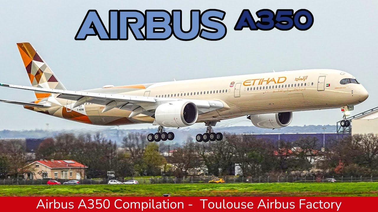 AIRBUS A350 New Compilation : Etihad, Starlux, Delta, Emirates, Turkish, Toulouse Factory (2025)