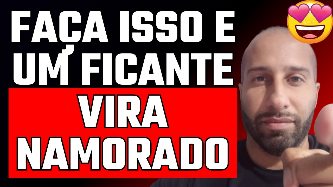 FAÇA ISSO E UM FICANTE VIRA NAMORADO