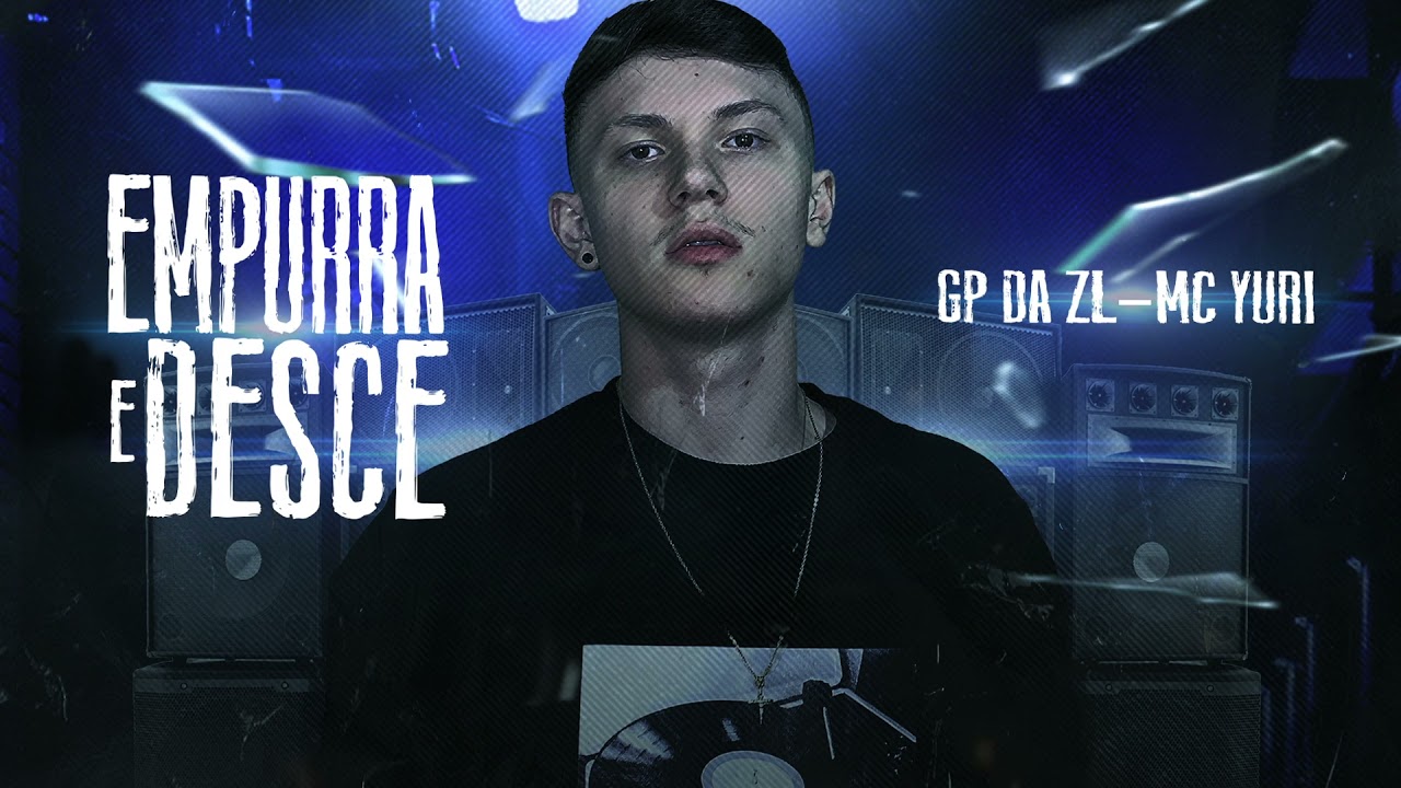 EMPURRA E DESCE (DJ GP DA ZL) feat. MC Yuri