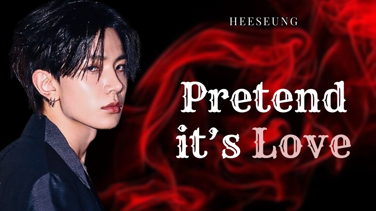 Pretend it's Love || Heeseung Oneshot (ENHYPEN FF) 17+