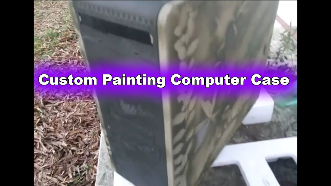 (How To) Custom Painting A Computer Case