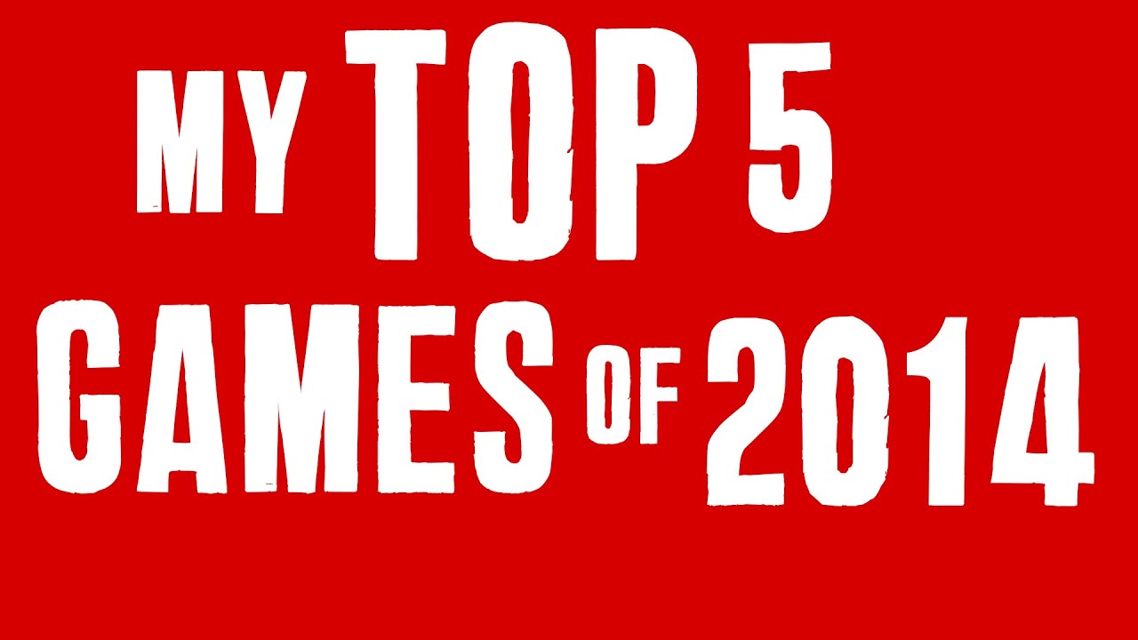 My Top 5 Games of 2014