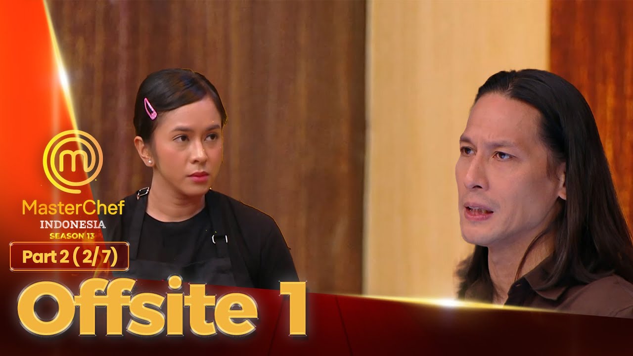 AHIRNYA!! Alifa Keluarkan Unek-uneknya | Offsite 1 Part 2 (2/7) | MASTERCHEF INDONESIA SEASON 13
