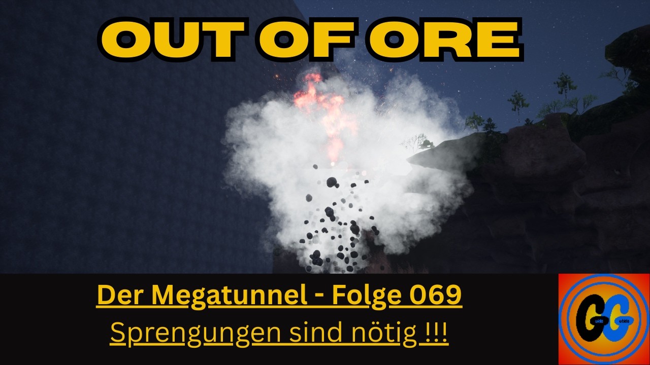 Out of Ore Der Megatunnel Folge 069 Sprengungen sind nötig !!!!