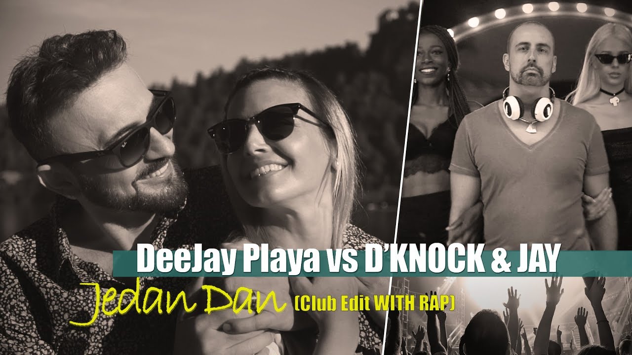 DeeJay PLAYA vs D'KNOCK & JAY - JEDAN DAN (Club Edit With Rap)
