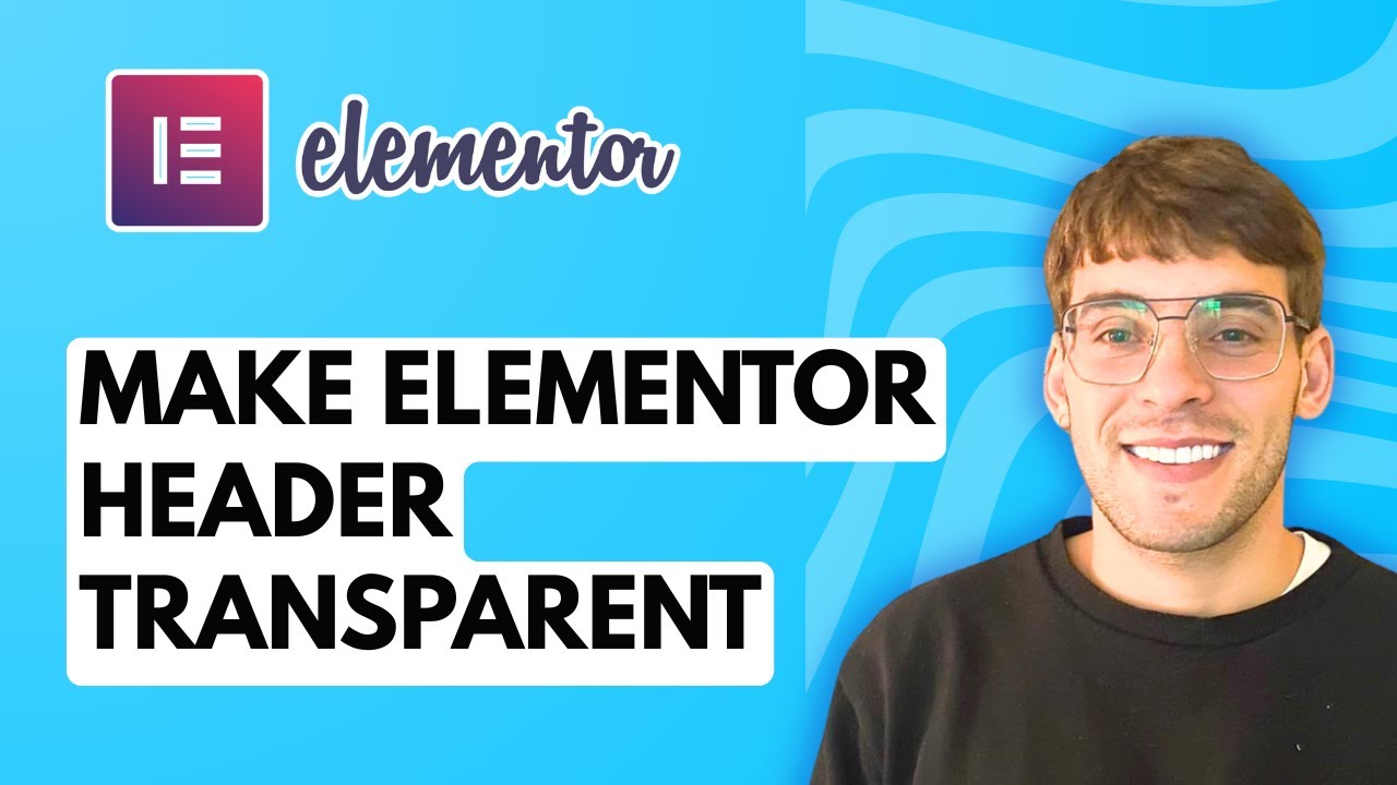 How to Make Elementor Header Transparent [2026 Full Guide]