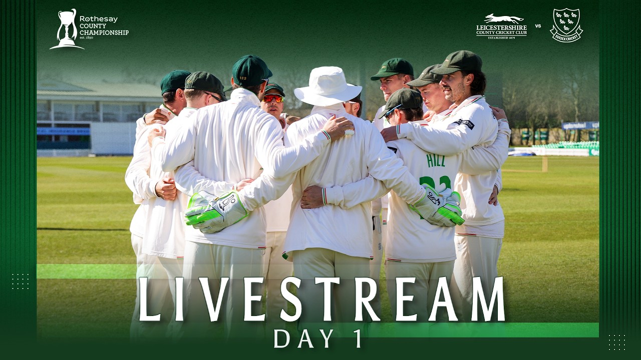 🔴 LIVE: Leicestershire v Sussex | DAY 1 | Rothesay County Championship