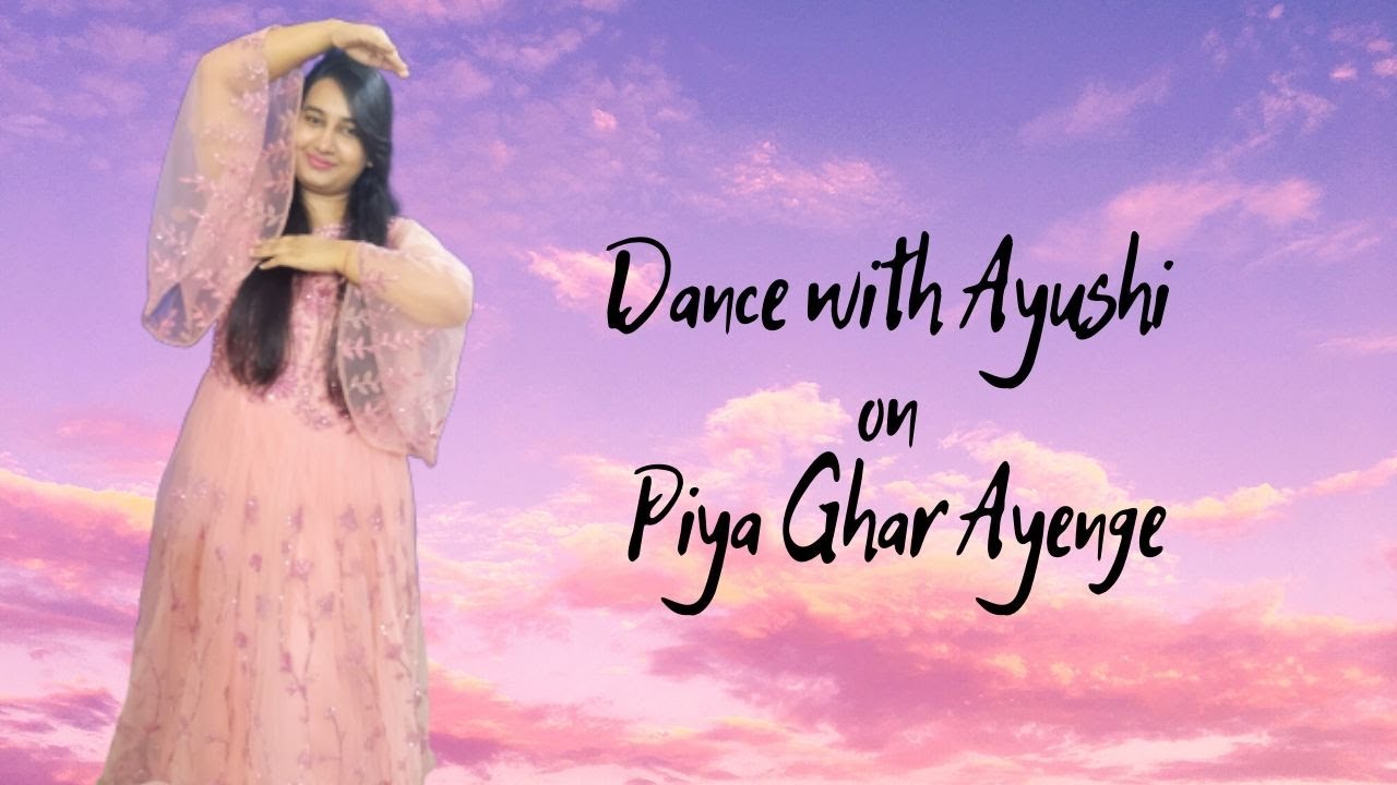 Piya Ghar Ayenge | Bridal choreography | soulful dancing with elegant steps | Dance with Ayushi 💃