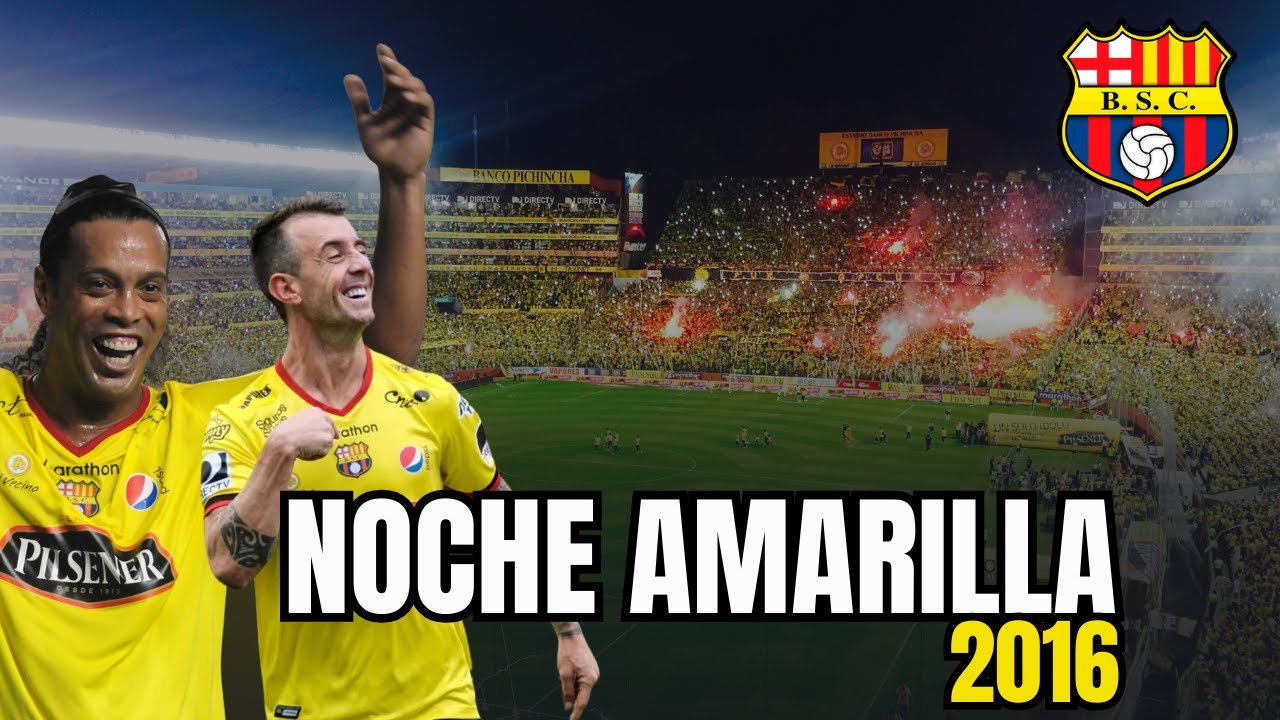 LA MEJOR NOCHE AMARILLA de la HISTORIA !! NOCHE AMARILLA 2016 con RONALDINHO en BARCELONA SC ! RETRO