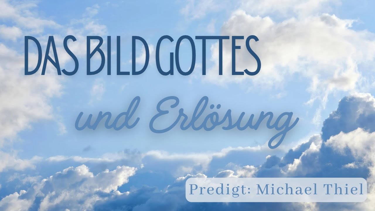 27.12.2025  Predigtgottesdienst mit Michael Thiel - Das Bild Gottes und Erlösung