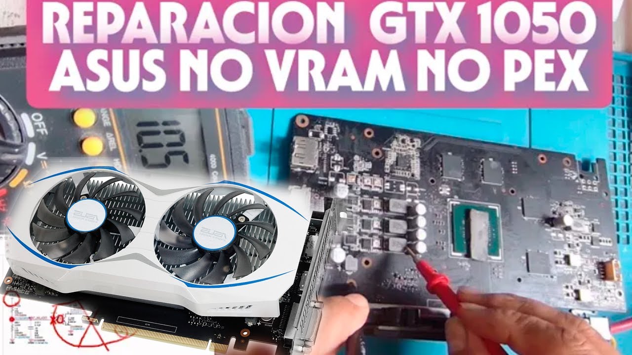 REPARACION GRAFICA ASUS GTX 1050 TI SIN CORTO PERO SIN VOLTAGE  PEX SIN VRAM SIN VDD POWER SEQUENCE