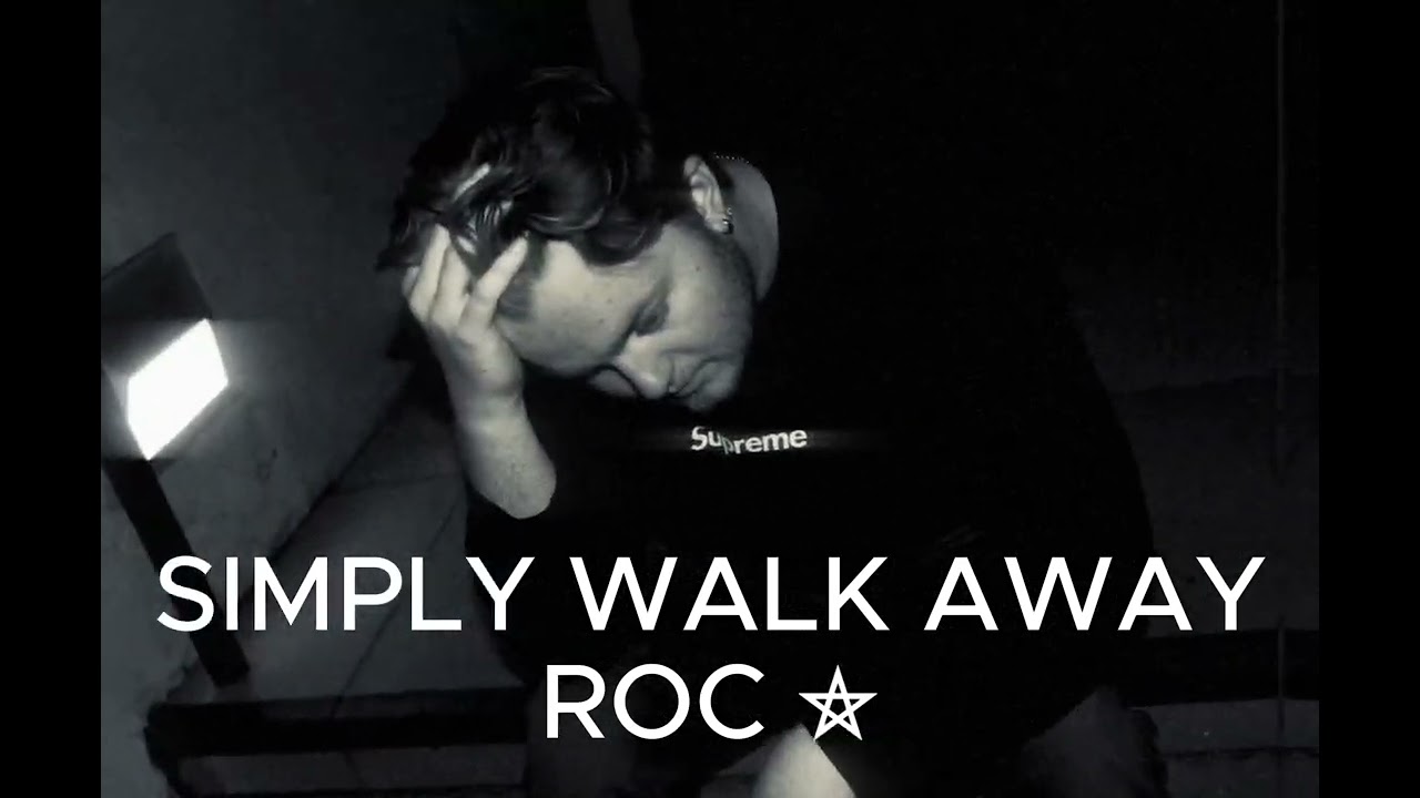 simply walk away - ROC⛤