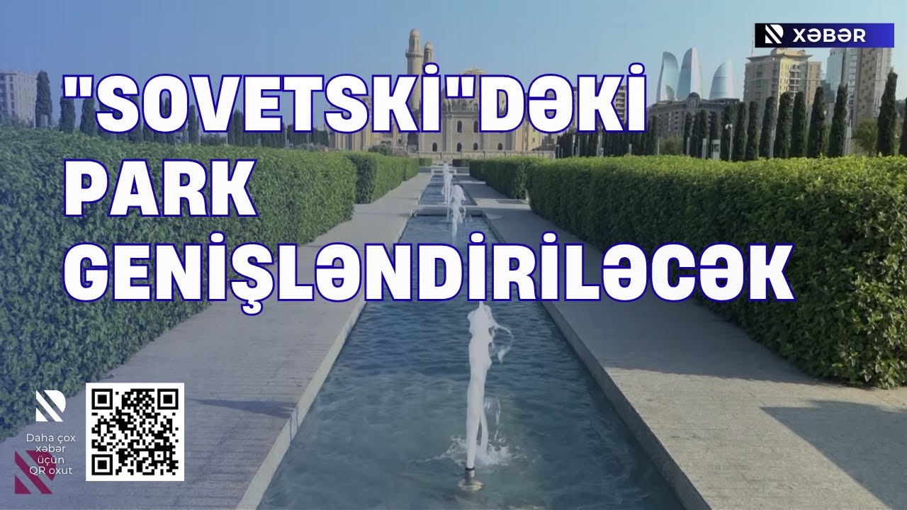 “Sovetski”dəki park genişləndiriləcək / 