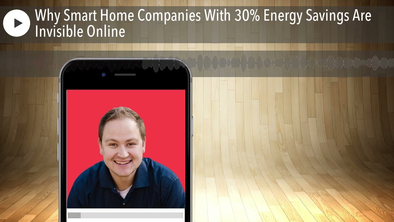 Why Smart Home Companies With 30% Energy Savings Are Invisible Online