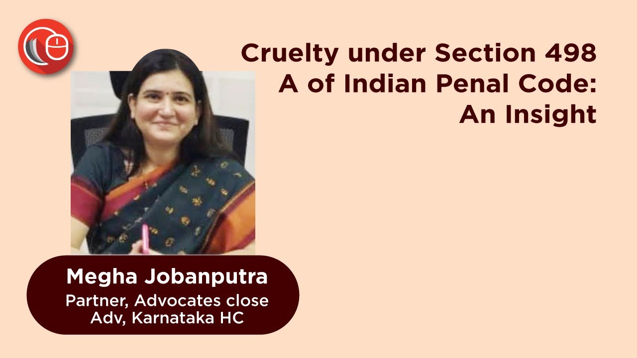 Cruelty under Section 498 A of Indian Penal Code- An Insight | Megha Jobanputra