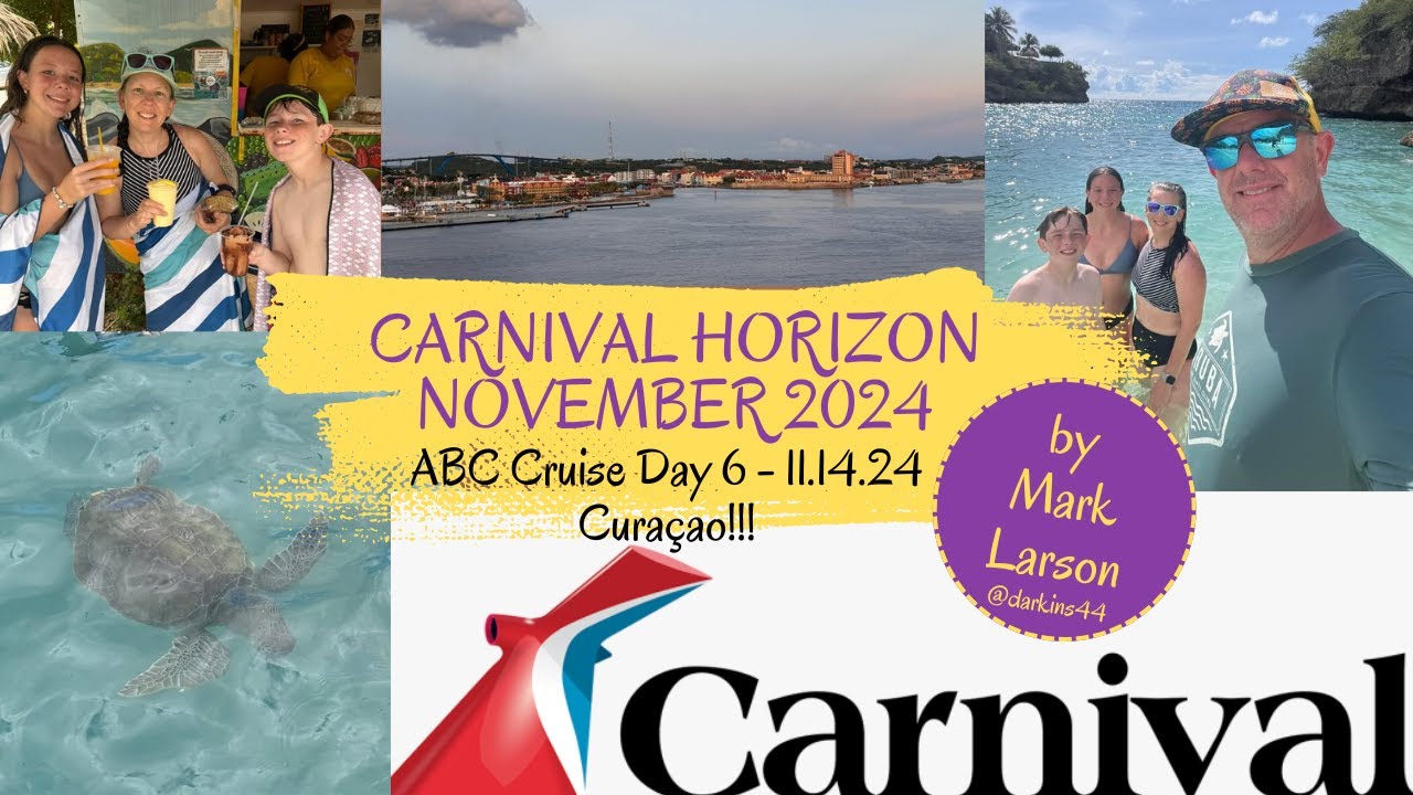 Carnival Horizon 8-Day ABC Cruise - Day 6 2024 Curaçao Best Cruise Port Ever!!! Sea Turtle Snorkel