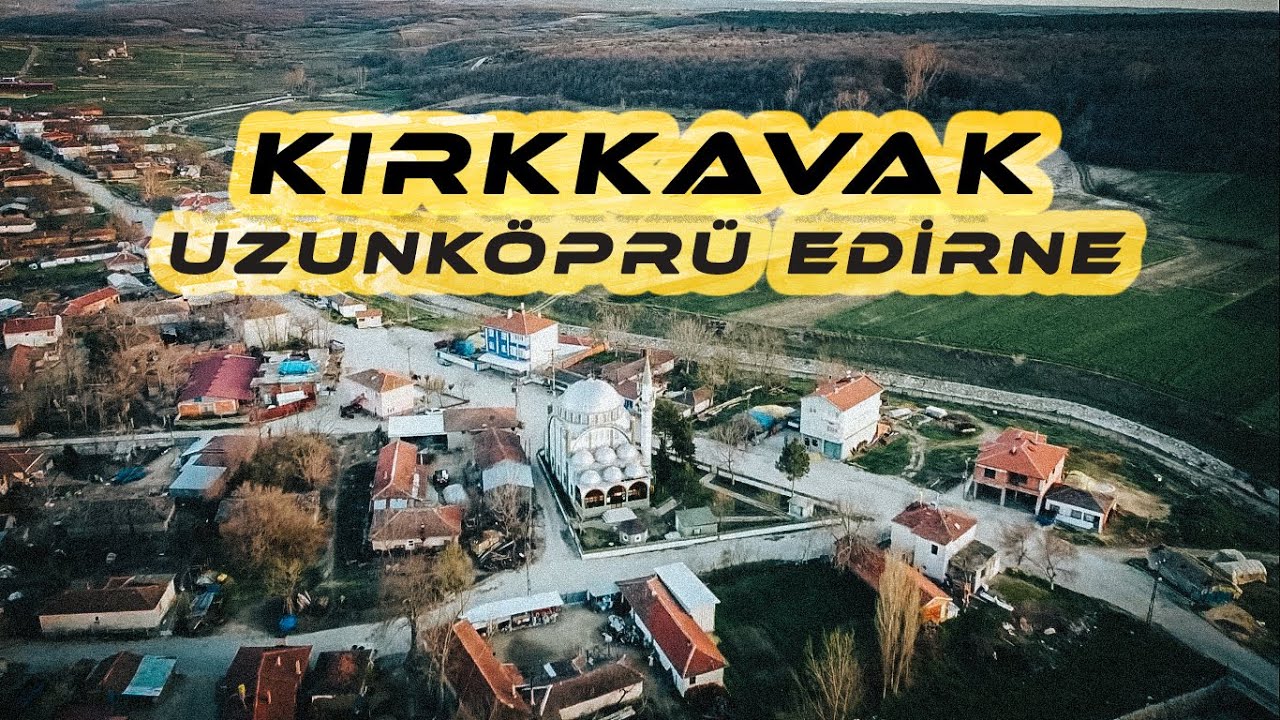 KIRKKAVAK KÖYÜ DRONE ile HAVADAN ÇEKİM UZUNKÖPRÜ EDİRNE (Uzun Versiyon)