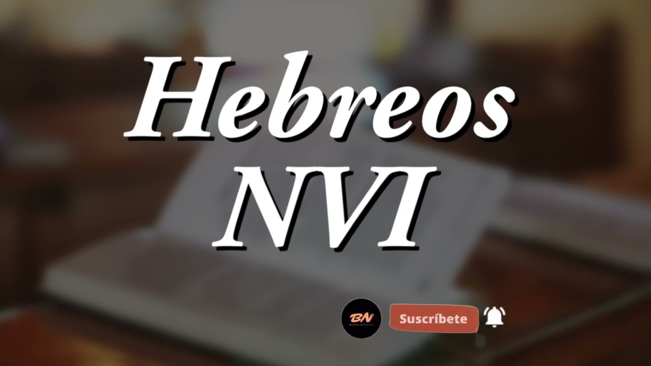 Hebreos NVI Nueva Versión Internacional Audio Completo