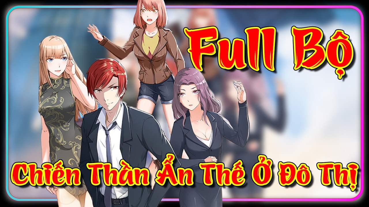 Full Bộ Chiến Thần Ẩn Thế ở Đô Thị | Chiến Thần Hoa Hạ | Siêu Cấp Bảo An Tại Đô Thị | Moon Review