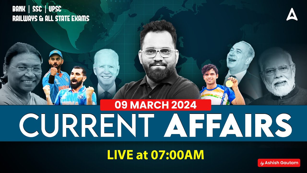9 MARCH CURRENT AFFAIRS 2024 | ALL EXAMS IMP. CURRENT AFFAIRS | ASHISH GAUTAM SIR