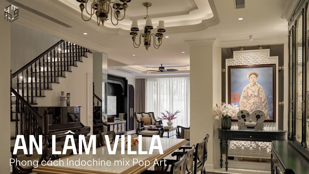 CHIÊM NGƯỠNG VẺ ĐẸP PHONG CÁCH INDOCHINE (ĐÔNG DƯƠNG) MIX POP ART TẠI AN LÂM VILLA| 139Design