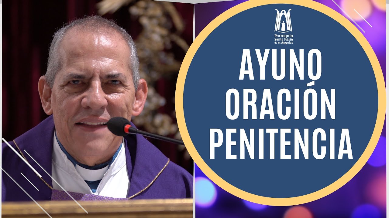 Ayuno Oración y Penitencia - Parroquia Santa María de los Ángeles