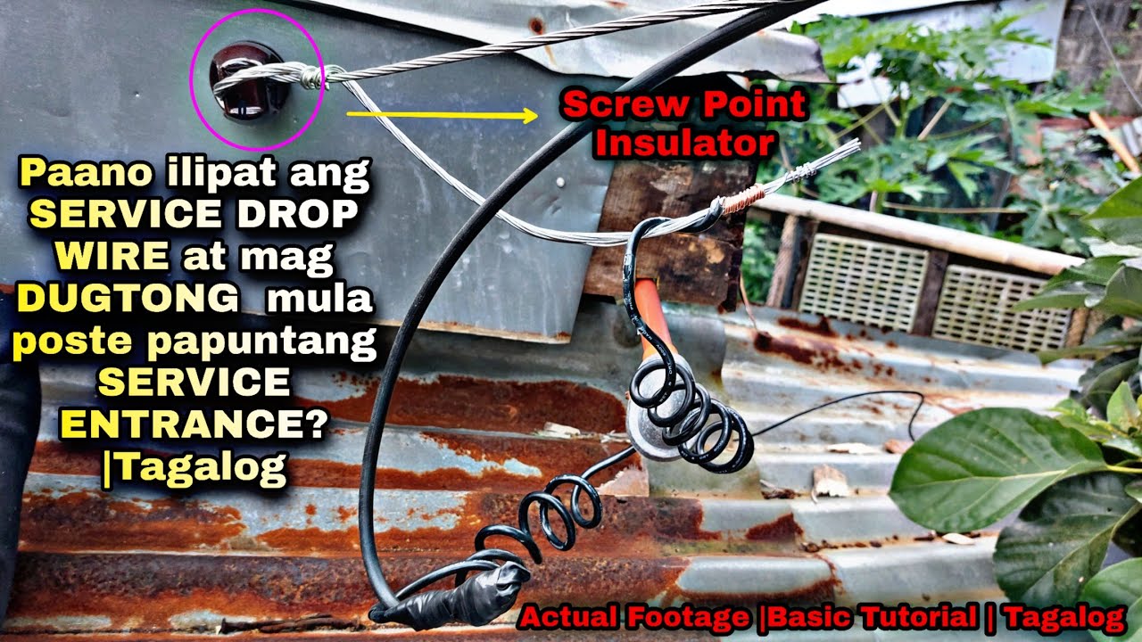Paano ilipat ang SERVICE DROP WIRE at mag DUGTONG  mula poste papuntang SERVICE ENTRANCE? |Tagalog