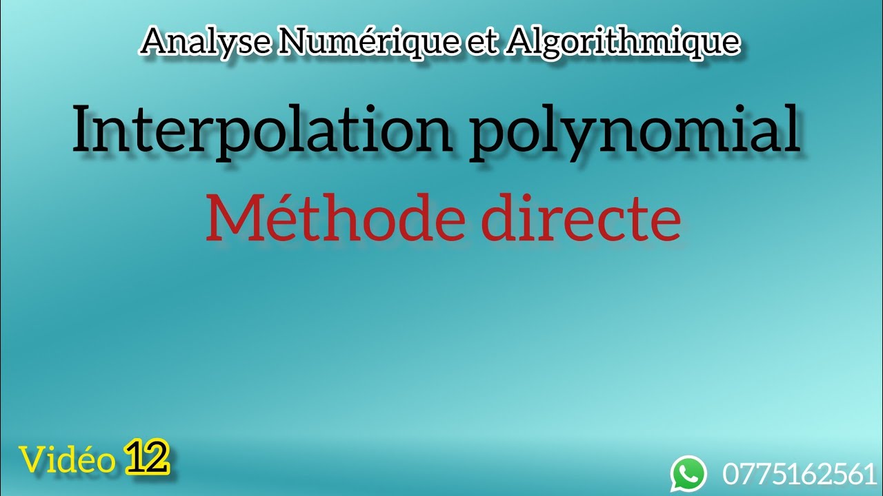 Analyse Numérique et Algorithmique SMP3 : Interpolation polynomial ( Méthode directe)
