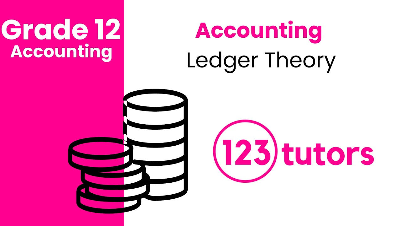 Grade 12 Accounting | Ledger Theory by 123tutors