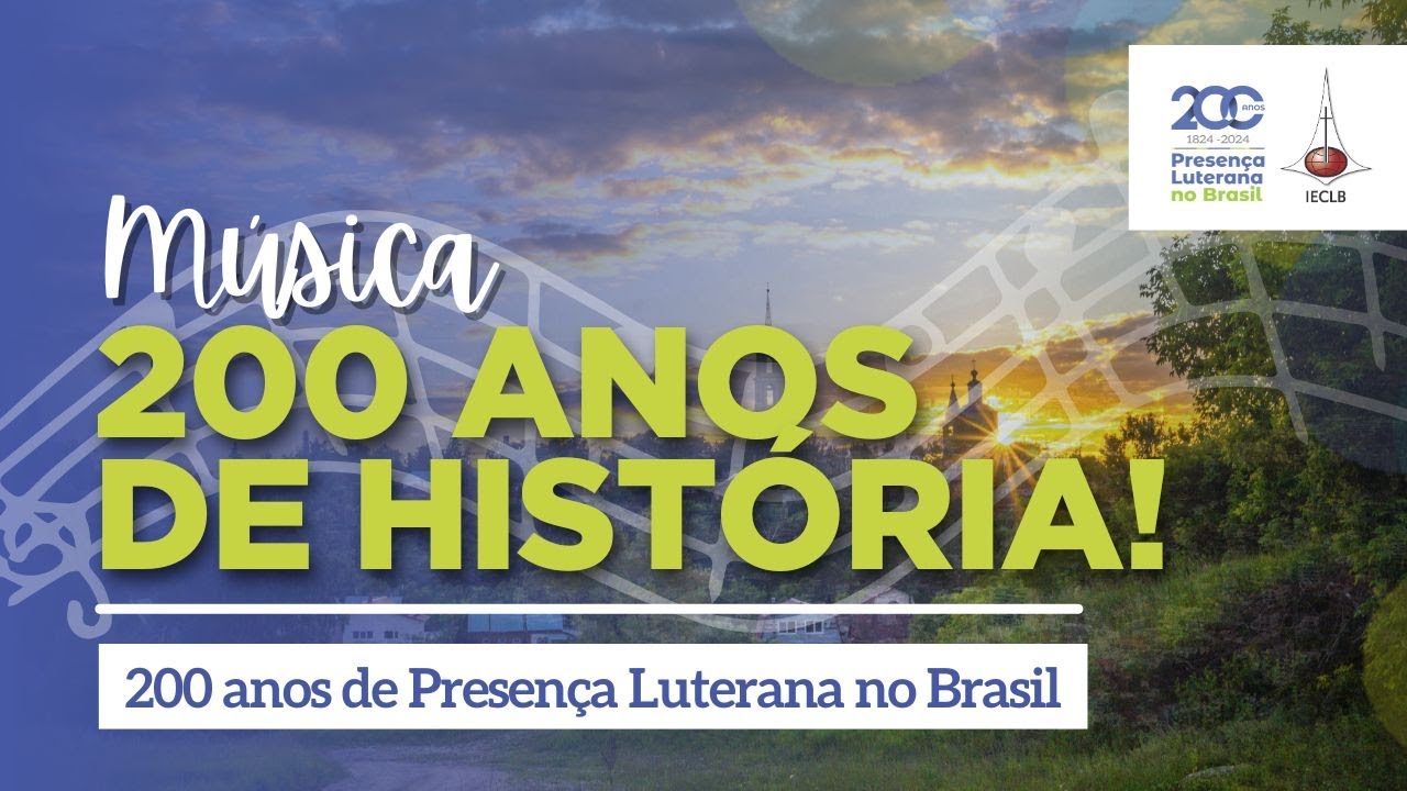 200 ANOS DE HISTÓRIA!🎵 200 ANOS DE PRESENÇA LUTERANA NO BRASIL | IECLB